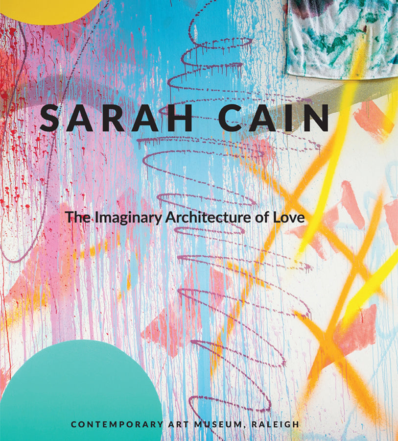 SARAH CAIN - THE IMAGINARY ARCHITECTURE OF LOVE