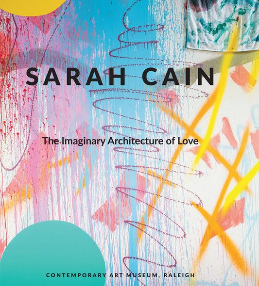 SARAH CAIN - THE IMAGINARY ARCHITECTURE OF LOVE